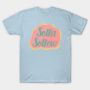 Solla sollew Seussical suessical quote fantasy T-Shirt